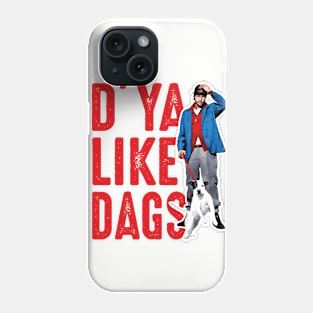 Do You Like Dags Lts Phone Case