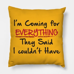 Coming for everything Pillow