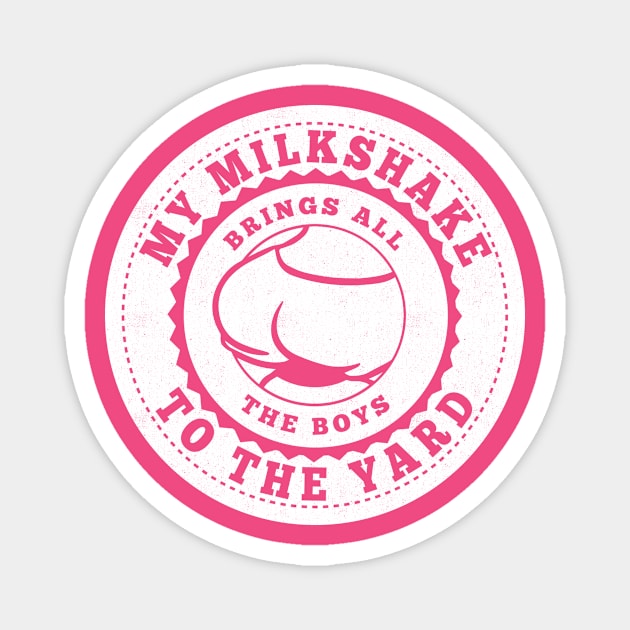 My Milkshake Brings All the Boys to the Yard Magnet by The Lucid Frog