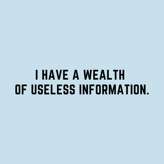 I have a wealth of useless information by C-Dogg