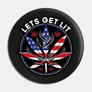 Let's Get Lit Weed Smoker Stoner Fourth of July Marijuana Pin