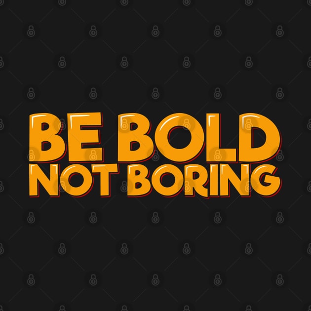 Orange Be Bold Not Boring Aesthetic Lettering Design by ardp13