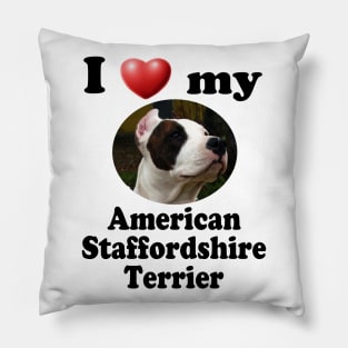 I Love My American Staffordshire Terrier Pillow