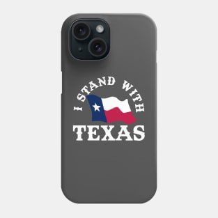 I Stand With Texas Phone Case