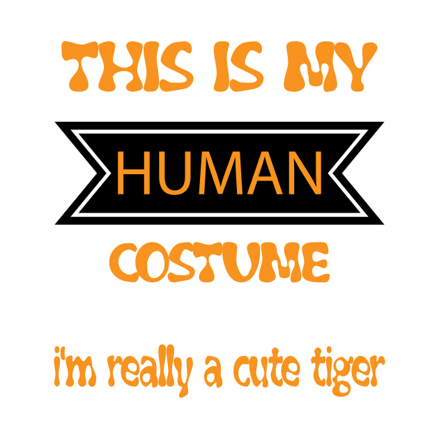 this is my human costume i'm really a cute tiger - orange tiger costume halloween kids  -orange tiger t-shirt by YOUNESS98