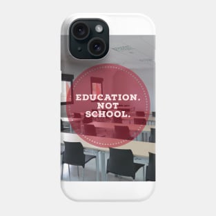 Education, not school Phone Case