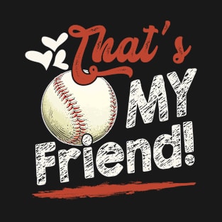 That's My Friend Baseball T Ball Family Matching T-Shirt