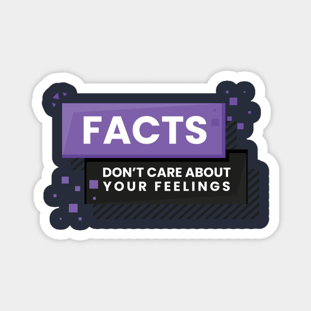 Facts Don't Care About Your Feelings - Ben Shapiro Gift & Merch Magnet by Ina