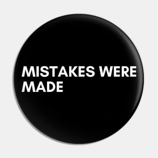 Mistakes Were Made. Funny Sarcastic NSFW Rude Inappropriate Saying Pin