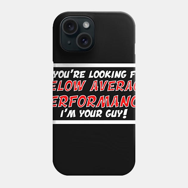 Below Average Performance Phone Case by KrazedKreations