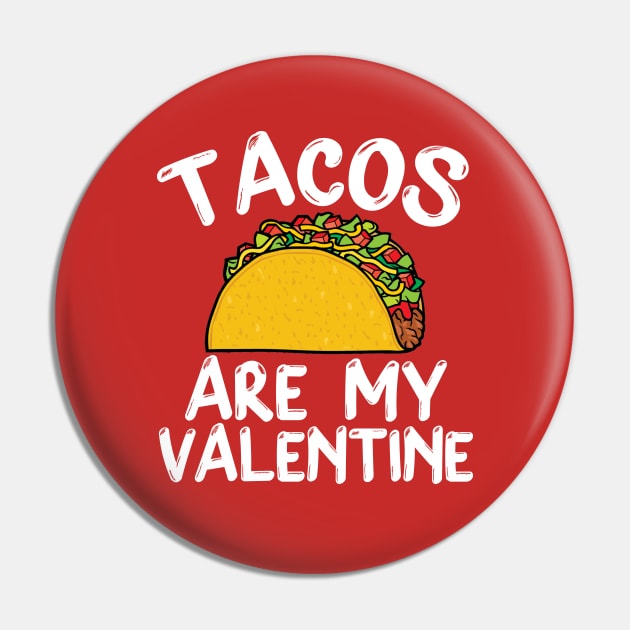 Tacos Is My Valentine - Valentine's Day Pin by DragonTees