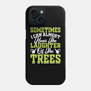 Sometimes I Can Almost Hear The Laughter Of The Trees T Shirt For Women Men Phone Case