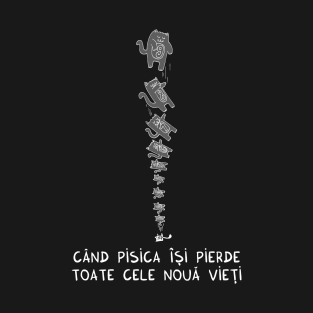 Cand pisica isi pierde toate cele 9 vieti T-Shirt