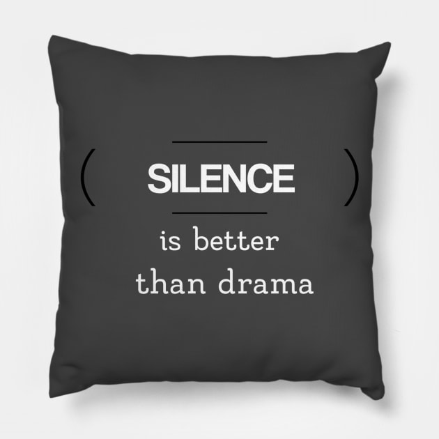 Silence Is Better than Drama Pillow by karolynmarie