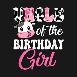 Uncle Of The Birthday Girl Farm Cow 1St Birthday Girl T-Shirt