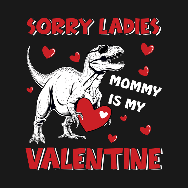 Dinosaur Sorry Ladies Mommy Is My Valentine Day For Boys Funny by Gadsengarland.Art