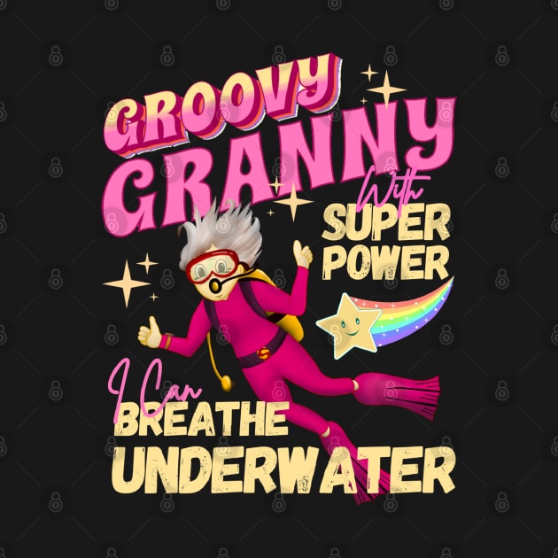 Groovy Granny With Super Power For Scuba Diver Grandma by Oceanutz