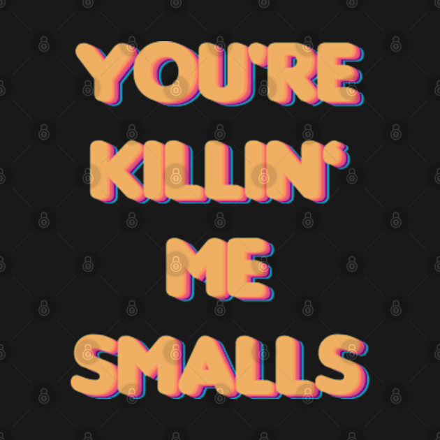 Disover You're Killin Me Smalls - Youre Killing Me Smalls - T-Shirt