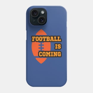 Football is coming Phone Case