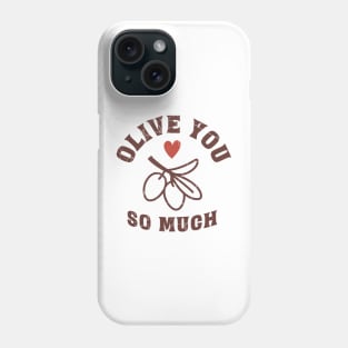 olive you so much Phone Case