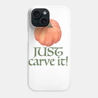 Just Carve It! Pumpkin Edition Phone Case