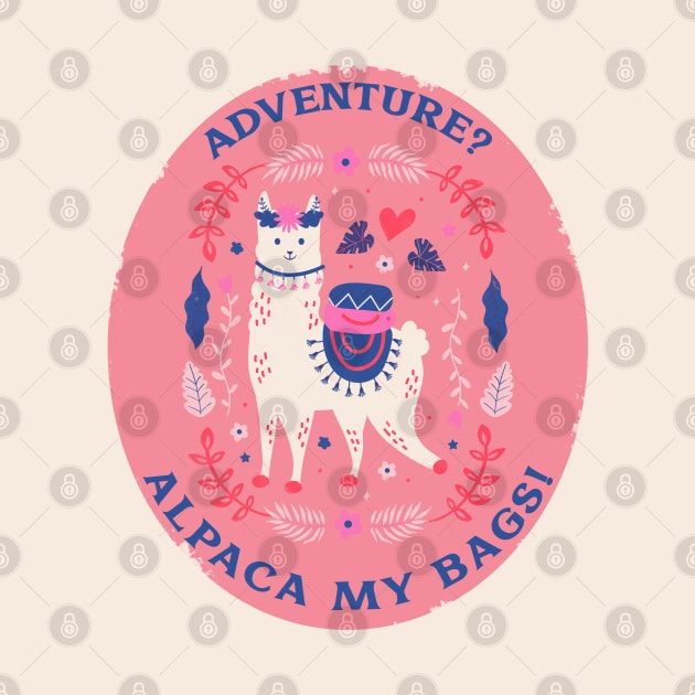 Adventures Alpaca my bags Funny alpaca Funny animals funny traveller designs by BoogieCreates