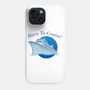 Born To Cruise Phone Case