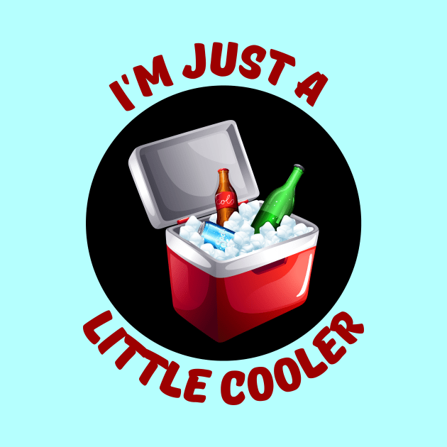 I'm Just A Little Cooler | Cooler Pun by Allthingspunny