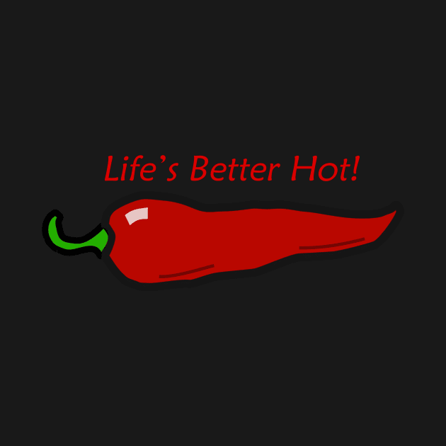 Life's Better hot! by ChooRoo
