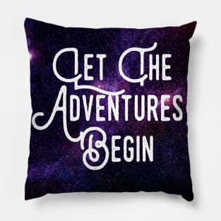 Let the Adventures Begin - In Space Pillow