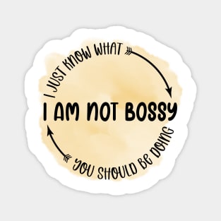 I am not bossy I just know what you should be doing Magnet