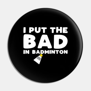 I put the bad in badminton Pin
