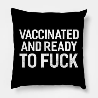 Vaccinated And Ready To Fuck Pillow