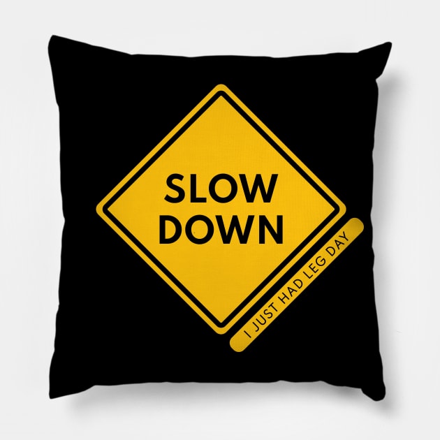 Slow Down, I Just Had Leg Day Pillow by Shinsen Merch