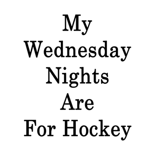 My Wednesday Nights Are For Hockey T-Shirt