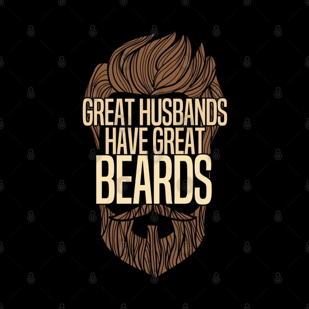 Husband - Great Husbands Have Great Beards by Kudostees