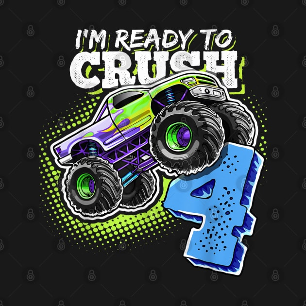 I'm Ready to Crush 4 Monster Truck 4th Birthday Gift Boys by elmiragokoryan