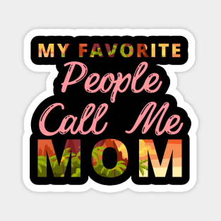 Best Mom-Best Mother-Groovy-My Favorite People Call Me Mom-mothers day-woman Magnet