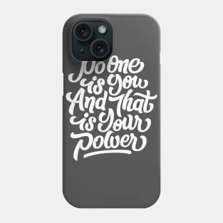 No one is you and that is your power Phone Case