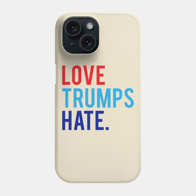 Love Trumps Hate Phone Case by blastofftees