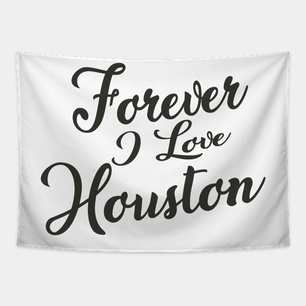 Forever i love Houston Tapestry by unremarkable