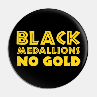 BLACK MEDALLIONS NO GOLD Pin