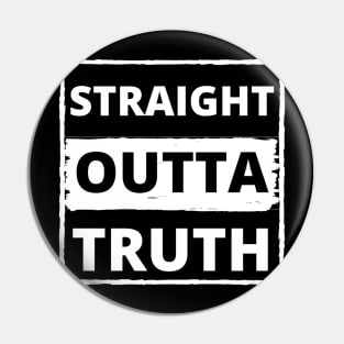 Straight outta truth Pin