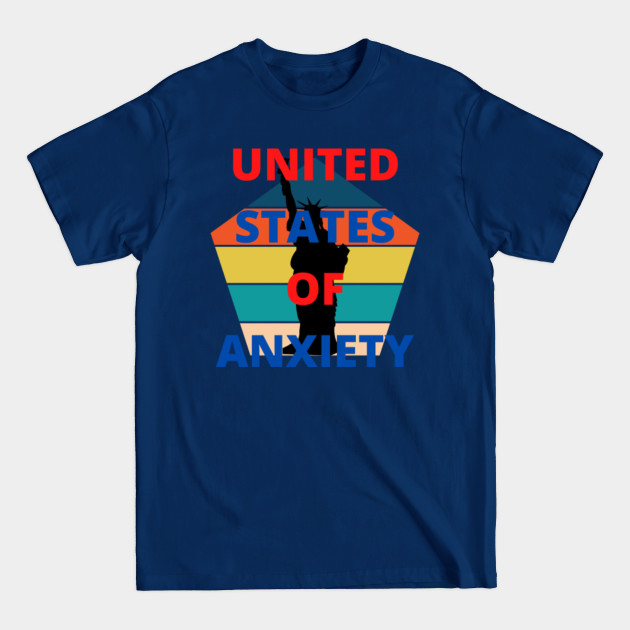 Disover united states of anxiety - United States Of Anxiety - T-Shirt