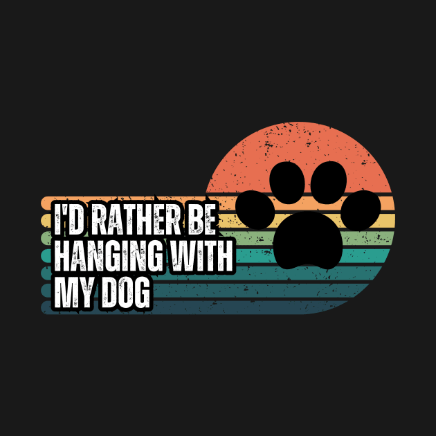 I'd Rather be Hanging with my Dog by CoubaCarla