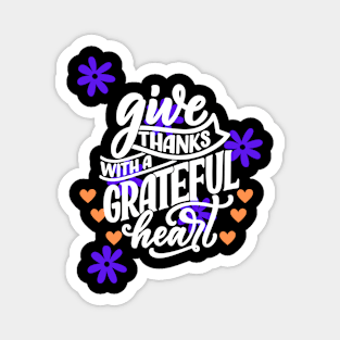 Give Thanks with a grateful Heart Magnet