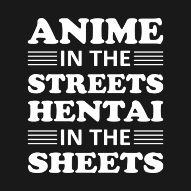 Anime Streets Hentai Sheet Anime Lover Anime Lover Funny Gift