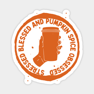 Stressed Blessed Pumpkin Spice Obsessed, Autumn Fall Magnet