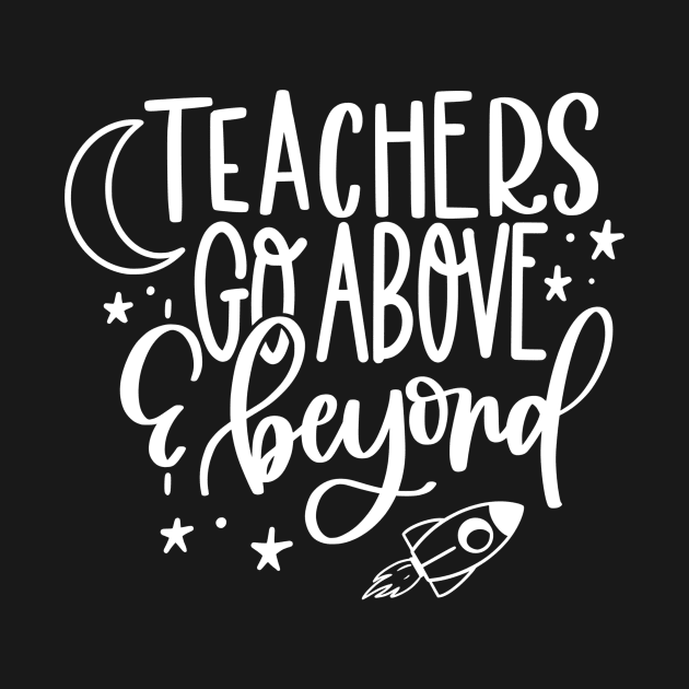 Teachers go above and beyond - inspiring teacher quote (white) by PickHerStickers