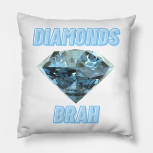 Diamonds Brah! Pillow